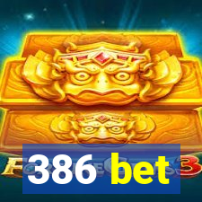 386 bet